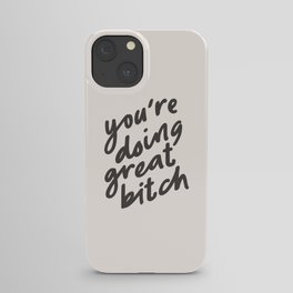 YOU'RE DOING GREAT BITCH black and white iPhone Case