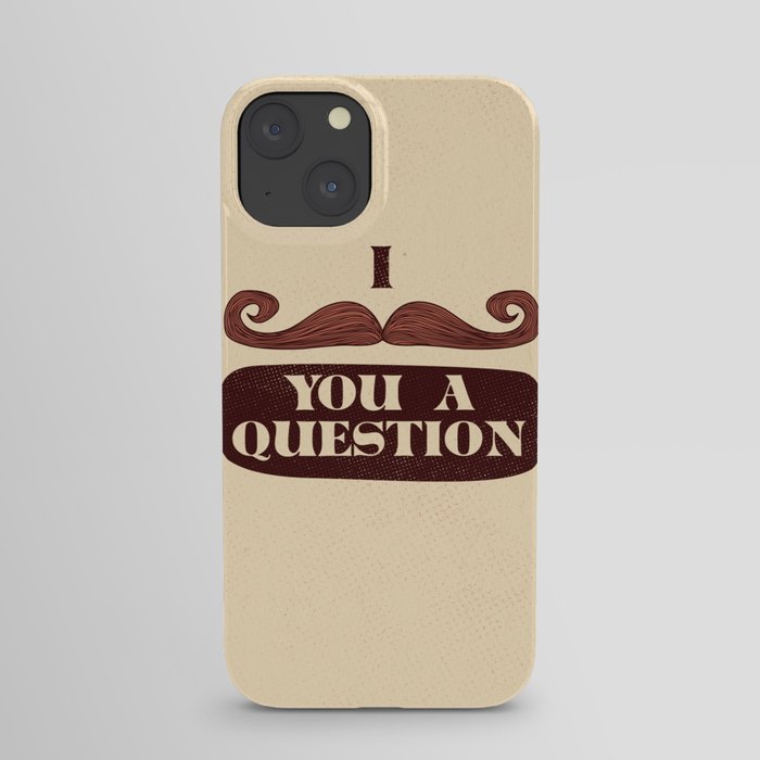 I Mustache You A Question iPhone Case