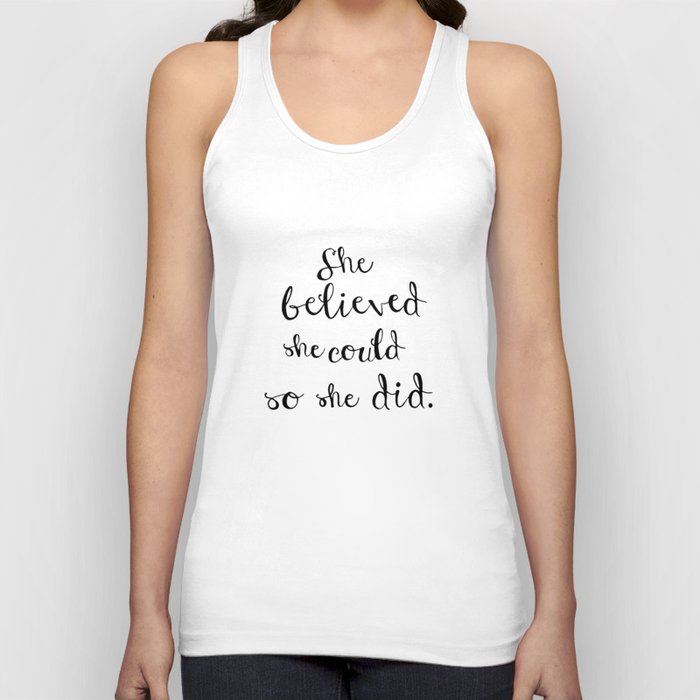 She believed she could so she did Tank Top