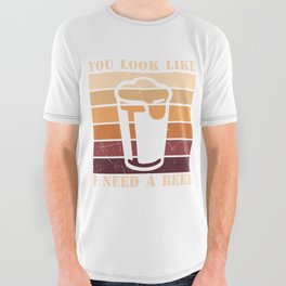 You Look Like I Need A Beer All Over Graphic Tee