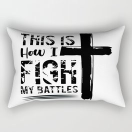 This Is How I Fight My Battles Rectangular Pillow