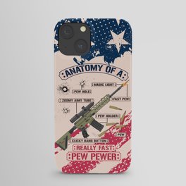 Anatomy Of A Pew Pewer - Funny American Patriotic Gun Saying iPhone Case