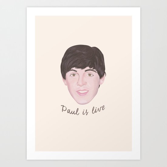 Paul is live Art Print
