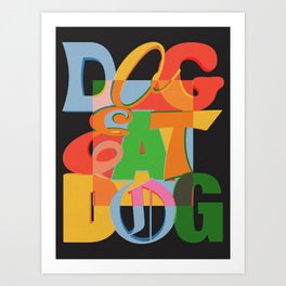Dog Eat Dog Art Print