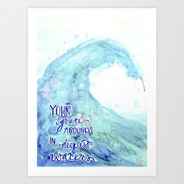Grace Abounds In Deepest Waters Art Print