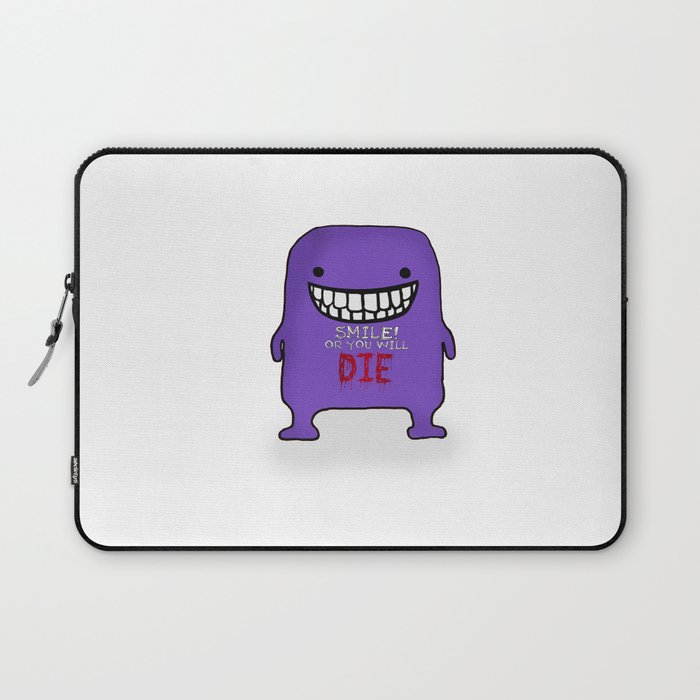 Smile or you will die! Laptop Sleeve