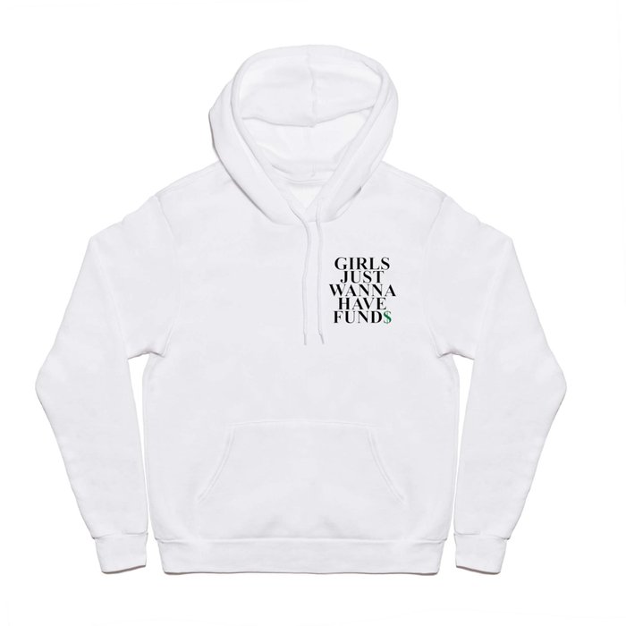 Girls Just Wanna Have Funds Funny Feminist Slogan Hoody