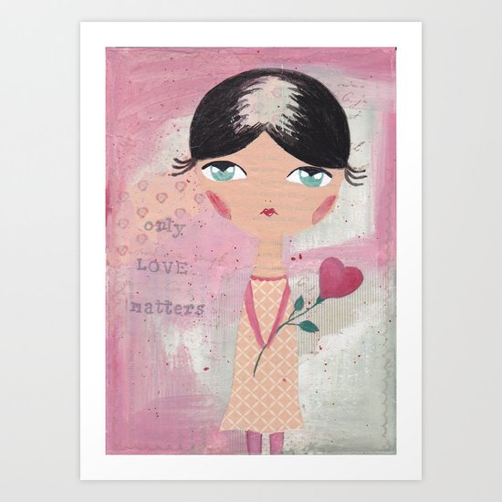 Only love matters Art Print