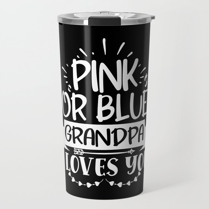 Pink Or Blue Grandpa Loves You Travel Mug