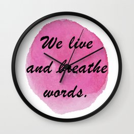 We live and breathe words Wall Clock