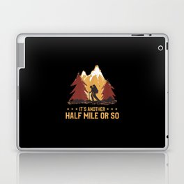 It's Another Half Mile Or So Funny Climbing Hike Laptop & iPad Skin