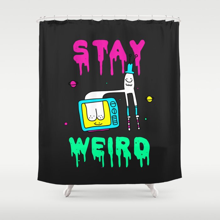 Stay Weird Shower Curtain By Blitzcheese Society6