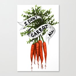 I Don't Carrot All (Color) Canvas Print