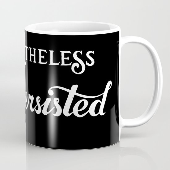 Nevertheless, She Persisted Mug