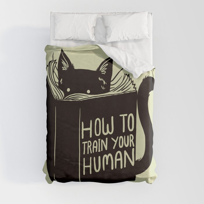How To Train Your Human Duvet Cover
