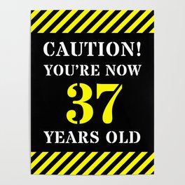[ Thumbnail: 37th Birthday - Warning Stripes and Stencil Style Text Poster ]