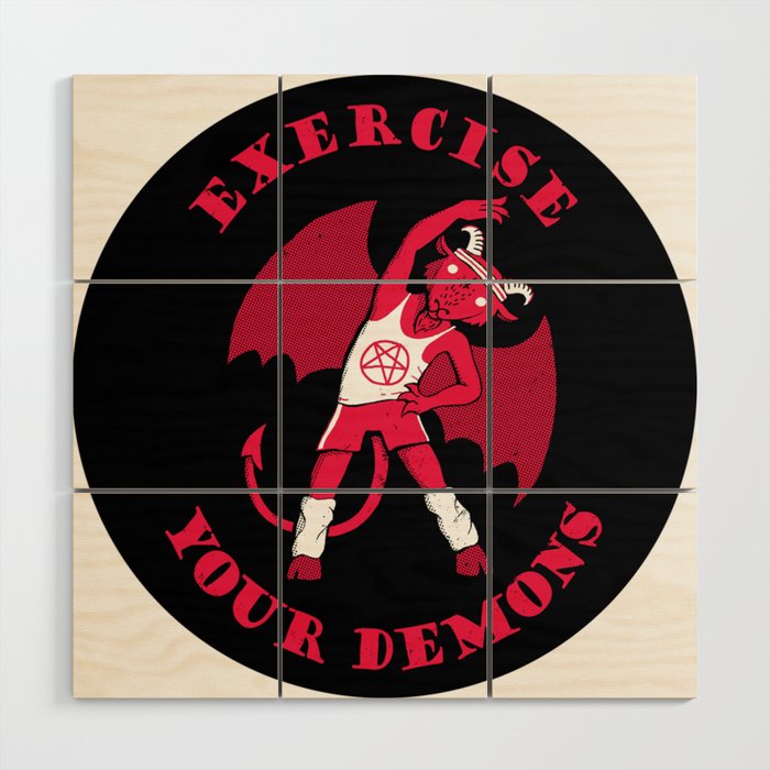 Exercise Your Demons Wood Wall Art