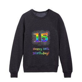 [ Thumbnail: 15th Birthday - Fun Rainbow Spectrum Gradient Pattern Text, Bursting Fireworks Inspired Background Kids Crewneck ]