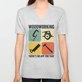 Woodworking There's No App Woodworker Carpenter V Neck T Shirt