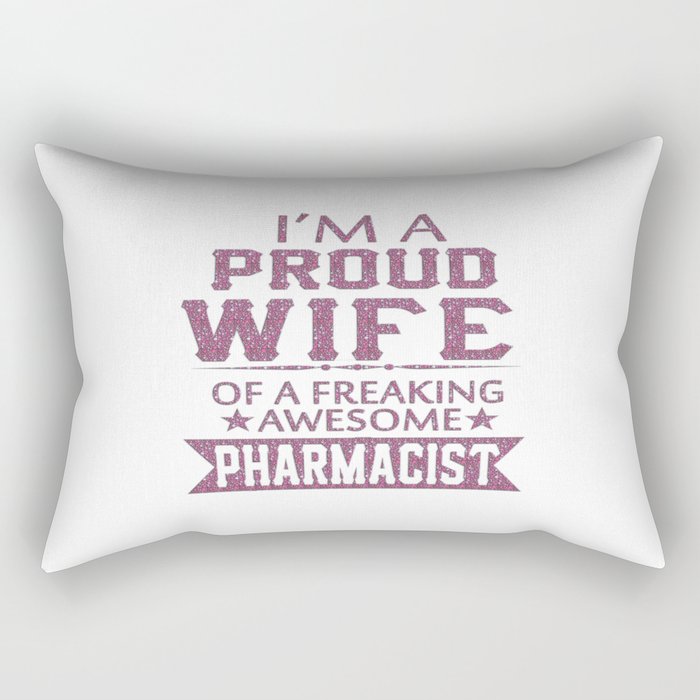 I'M A PROUD PHARMACIST'S WIFE Rectangular Pillow