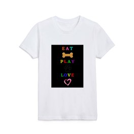 Eat play love pet mat and art motif in black portrait format Kids T Shirt