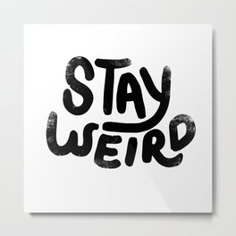 Stay Weird Vintage Metal Print | Blackandwhite, Quote, Vintage, Friend, Saying, B W, Curated, Words, Graphicdesign, Typographic 