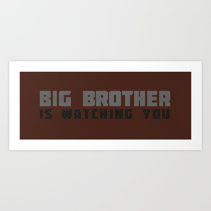 BIG BROTHER IS WATCHING YOU Art Print