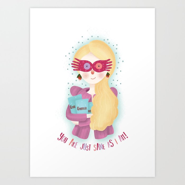 You are just sane as I am Art Print