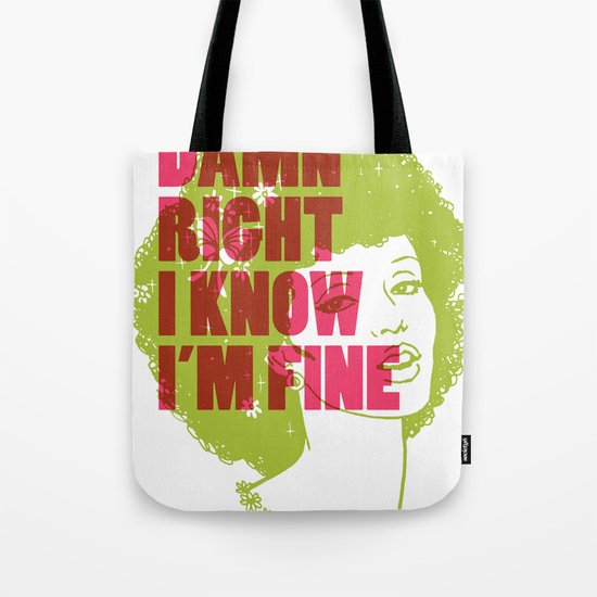 Damn Right I Know I'm Fine Tote Bag