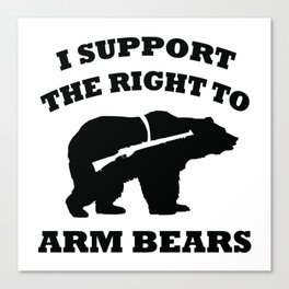I Support The Right To Arm Bears Canvas Print