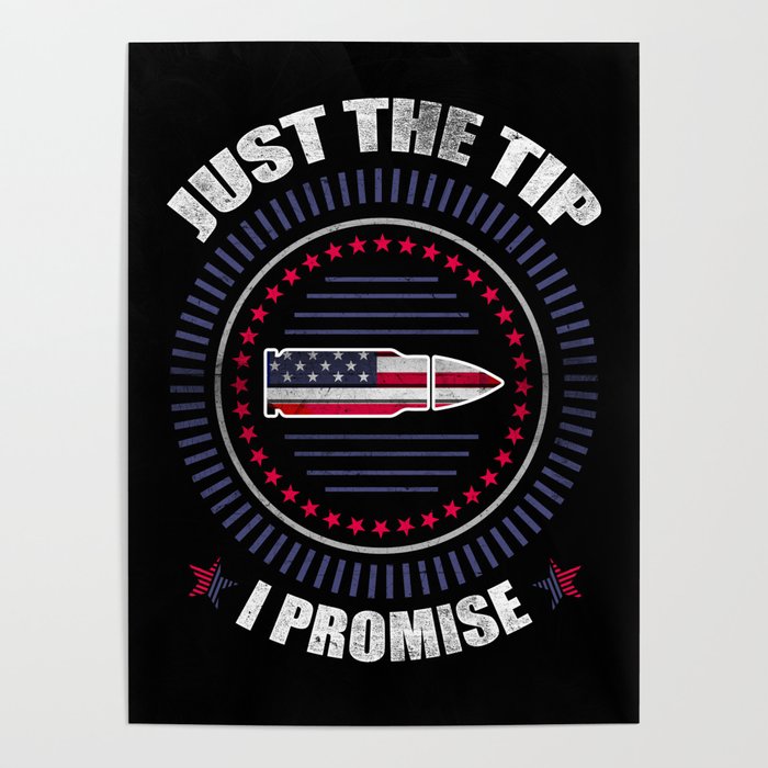 Just The Tip I Promise American Flag For Gun Owner Poster By Kickass Artworks Society6