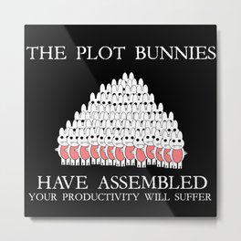 The Plot Bunnies Have Assembled Metal Print | Fandom, Fanfiction, Fanworks, Nerdculture, Writing, Nerdhumor, Plotbunnies, Fiction, Funny, Graphicdesign 