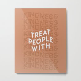 treat people with kindness Metal Print