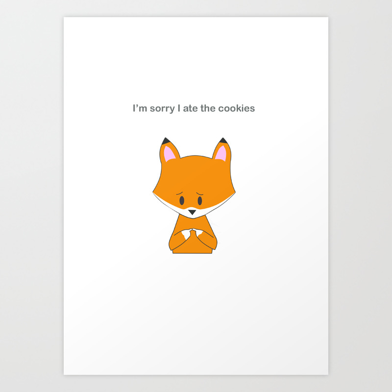I M Sorry I Ate The Cookies Art Print By Hayemmy Society6