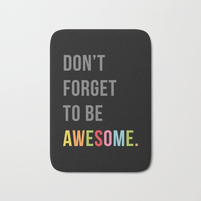 Don't Forget To Be Awesome Motivational Quote Bath Mat