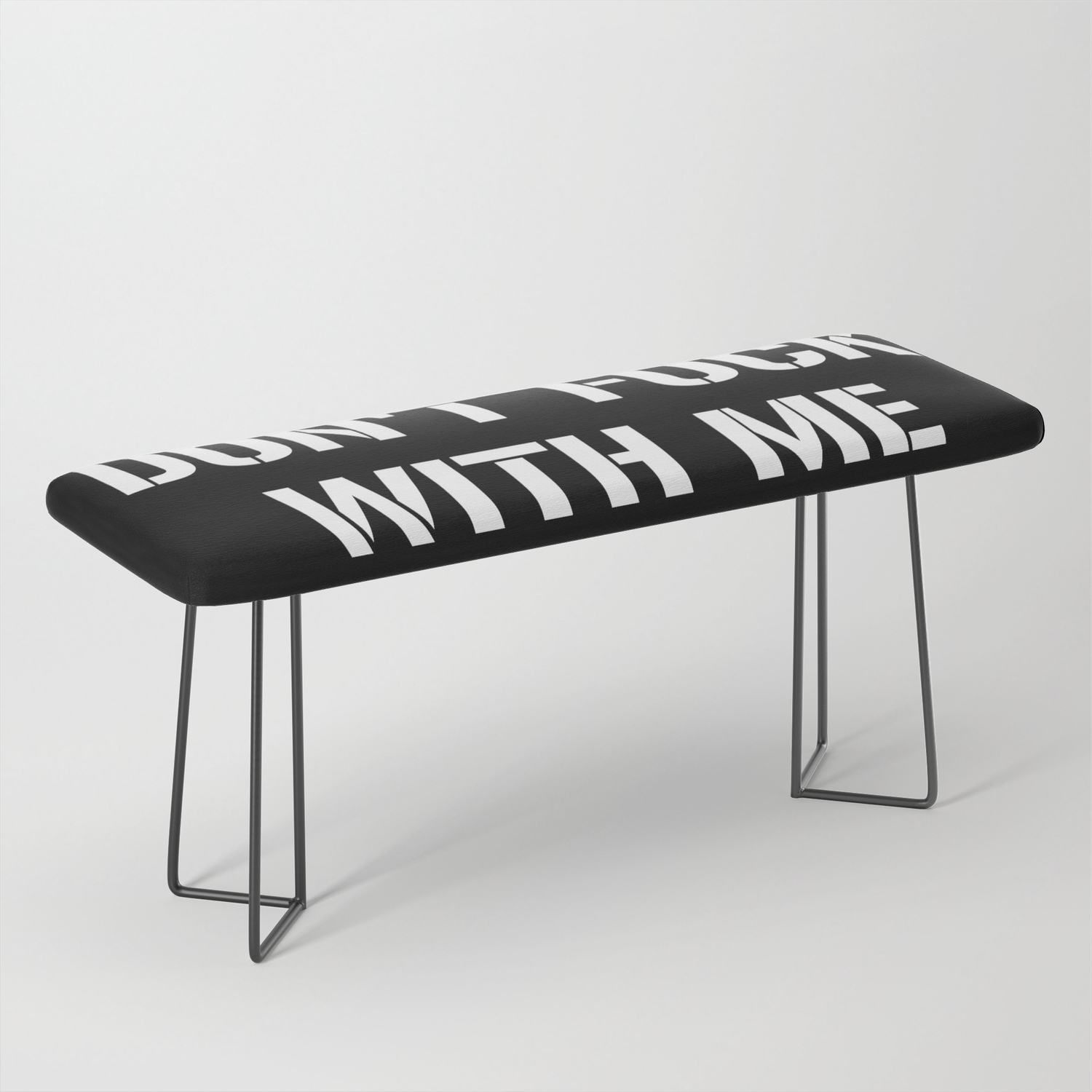 Don T Fuck With Me White Bench By Powerculture Society6