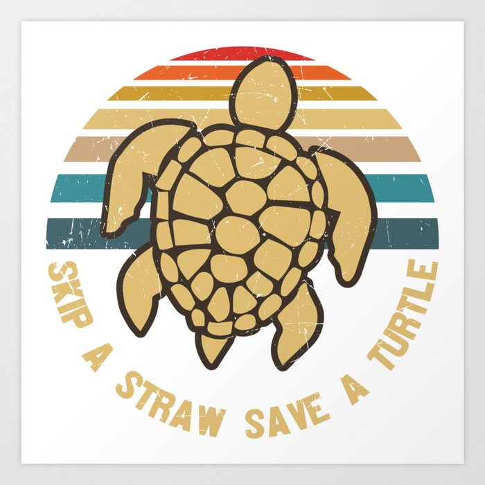 Skip A Straw Save A Turtle Art Print