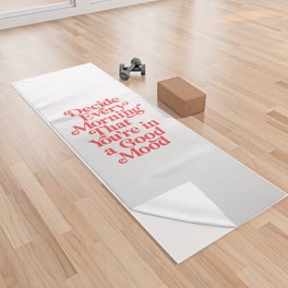 Decide Every Morning That You're in a Good Mood Yoga Towel