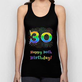 [ Thumbnail: 30th Birthday - Fun Rainbow Spectrum Gradient Pattern Text, Bursting Fireworks Inspired Background Tank Top ]