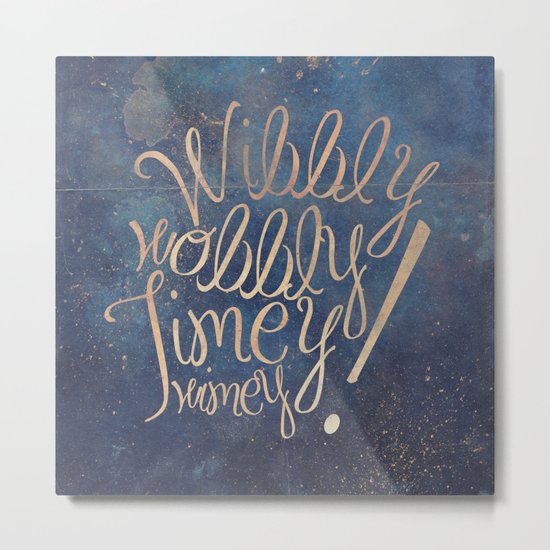 Wibbly wobbly (Doctor Who quote) Metal Print