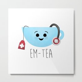EM-Tea Metal Print | Emtgift, Puns, Dr, Cupoftea, Medic, Ambulancegift, Gifts, Teacup, Drawing, Pun 