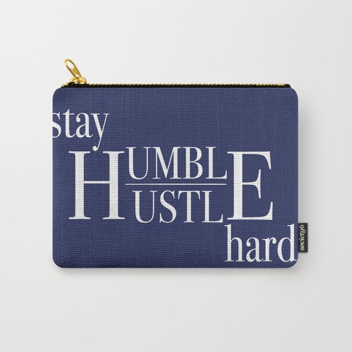Stay Humble, Hustle Hard Carry-All Pouch