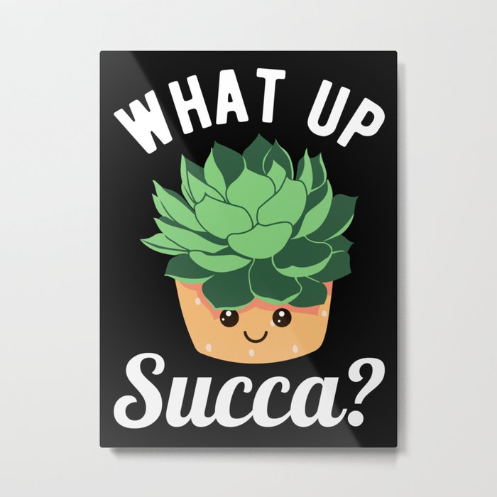 What Up Succa? III - Succulents And Gardening Metal Print