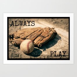 Always play baseball Art Print