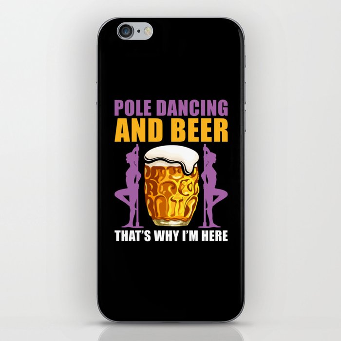 Pole Dance and Beer thats why Im here iPhone Skin