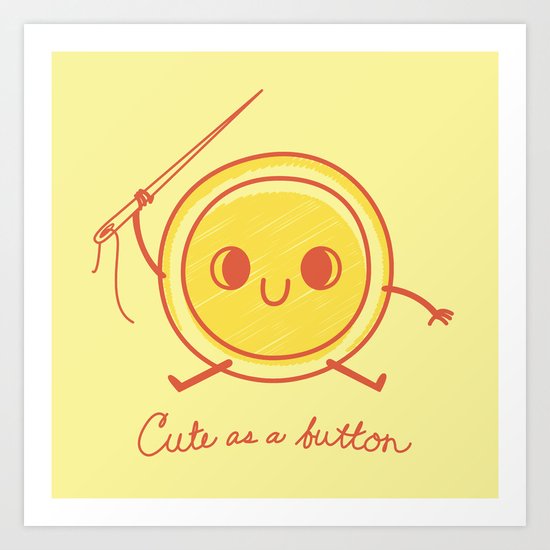 Cute as a button! Art Print