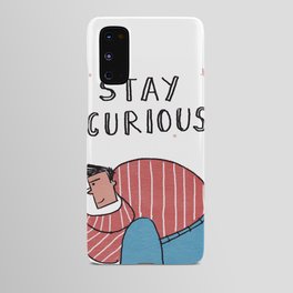Stay curious Android Case