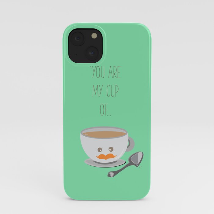 'You are my cup of tea!' iPhone Case