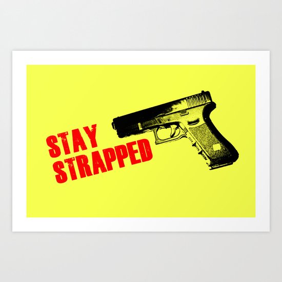 Stay Strapped Art Print