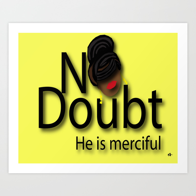 Wallpaper No Doubt He Is Merciful Art Print By Blackgirlart Society6 For Free